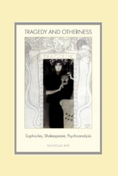 Paperback Tragedy and Otherness; Sophocles, Shakespeare, Psychoanalysis Book