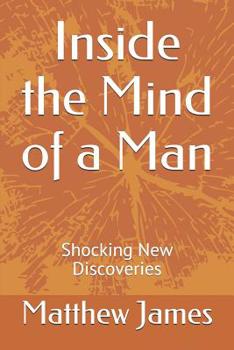 Paperback Inside the Mind of a Man: Shocking New Discoveries Book