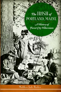 The Irish of Portland, Maine: A History of Forest City Hibernians