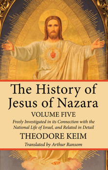 Paperback The History of Jesus of Nazara, Volume Five Book