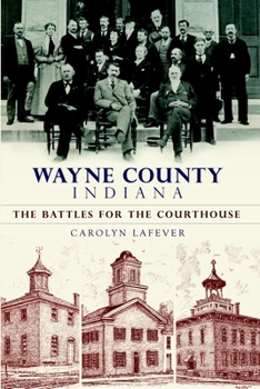 Paperback Wayne County Indiana: The Battles for the Courthouse Book