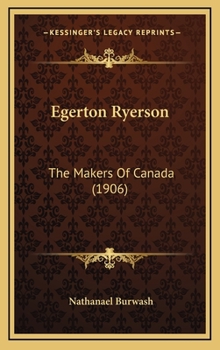 Egerton Ryerson - Book #13 of the Makers of Canada