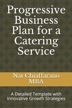 Paperback Progressive Business Plan for a Catering Service: A Detailed Template with Innovative Growth Strategies Book