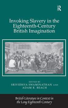 Hardcover Invoking Slavery in the Eighteenth-Century British Imagination Book