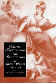 British Fiction and the Production of Social Order, 17401830 (Cambridge Studies in Romanticism)