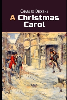 Paperback A Christmas Carol In Prose Being A Ghost Story of Christmas By Charles Dickens (A Morality Play Novella) "Annotated Version" Book