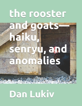 Paperback The rooster and goats-haiku, senryu, and anomalies Book