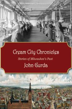 Hardcover Cream City Chronicles: Stories of Milwaukee's Past Book