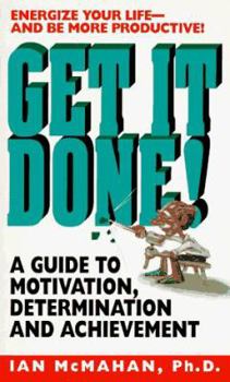 Mass Market Paperback Get It Done!: A Guide to Motivation, Determination and Achievement Book