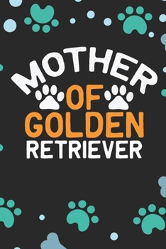 Mother Of Golden Retriever: Cool Golden Retriever Dog Journal Notebook - Golden Retriever Puppy Lover Gifts – Funny Golden Retriever Dog Notebook - Golden Retriever Owner Gifts