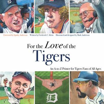 Hardcover For the Love of the Tigers: An A-To-Z Primer for Tigers Fans of All Ages Book