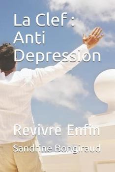 Paperback La Clef: Anti Depression: Revivre Enfin [French] Book