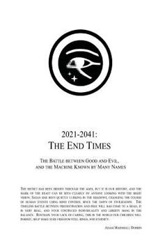 Paperback 2021 - 2041: The End Times: The Battle Between Good and Evil, and the Machine Known by Many Names Book