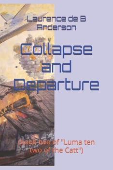 Paperback Collapse and Departure: (book two of "Luma ten two of the Catt") Book