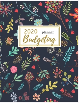 Paperback Budgeting: Floral Budget Planner: 2020 Monthly Financial Budget Planner: Bill Organizer Notebook: Weekly & Monthly Calendar Expen Book