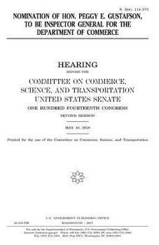 Nomination of Hon. Peggy E. Gustafson, to be Inspector General for the Department of Commerce
