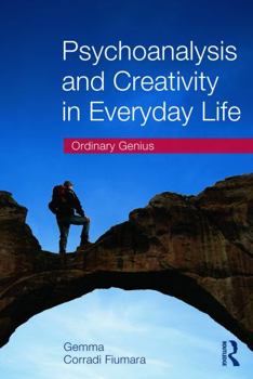 Paperback Psychoanalysis and Creativity in Everyday Life: Ordinary Genius Book
