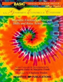 Paperback U.S. Government, Economics and Citizenship: Grades 6-8+, Inventive Exercises to Sharpen Skills and Raise Achievement Book