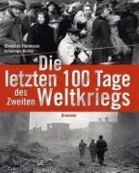 Hardcover Die letzten 100 Tage des Zweiten Weltkriegs [German] Book