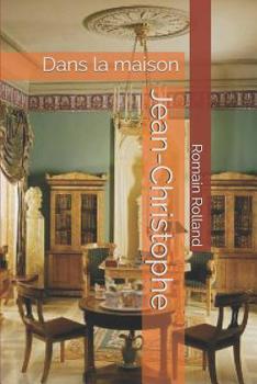 Jean-Christophe Tome VII: Dans la maison - Book #7 of the Jean-Christophe