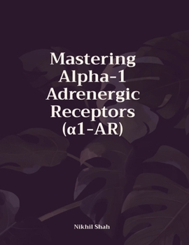 Paperback Mastering Alpha-1 Adrenergic Receptors (&#945;1-AR) Book