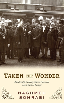 Hardcover Taken for Wonder: Nineteenth-Century Travel Accounts from Iran to Europe Book