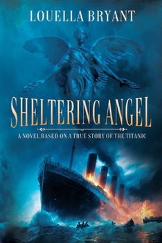 Paperback Sheltering Angel: A Novel Based on a True Story of the Titanic Book