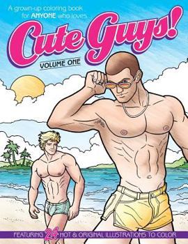 Paperback Cute Guys! Coloring Book-Volume One: A grown-up coloring book for ANYONE who loves cute guys! Book