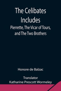 Paperback The Celibates Includes: Pierrette, The Vicar Of Tours, And The Two Brothers Book