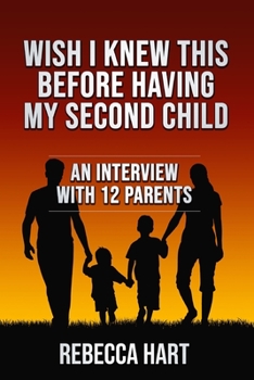 Paperback Wish I Knew This Before Having My Second Child: An Interview With 12 Parents Book