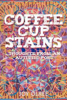 Paperback Coffee Cup Stains: Thoughts from an Autistic Poet Book