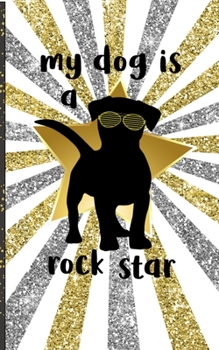 Paperback My Dog Is A Rock Star: 5x8 Dotted Line Notebook Book