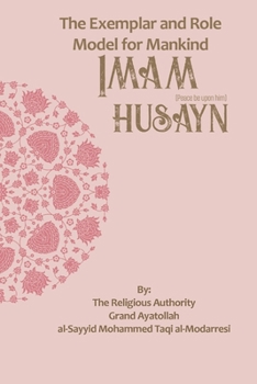 The Exemplar and Role Model for Mankind: Imam ?usayn (The Lives of the Infallibles)