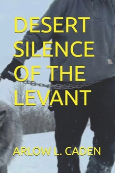 DESERT SILENCE OF THE LEVANT: Walking Ancient Trade Routes