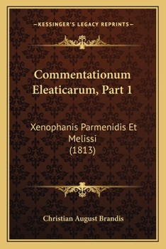 Paperback Commentationum Eleaticarum, Part 1: Xenophanis Parmenidis Et Melissi (1813) [Latin] Book