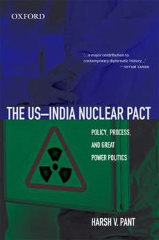 Hardcover The US-India Nuclear Pact: Policy, Process, and Great Power Politics Book