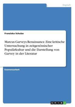 Paperback Marcus Garveys Renaissance. Eine kritische Untersuchung in zeitgenössischer Populärkultur und die Darstellung von Garvey in der Literatur [German] Book