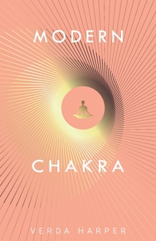 Paperback Modern Chakra: Unlock the dormant healing powers within you, and restore your connection with the energetic world Book