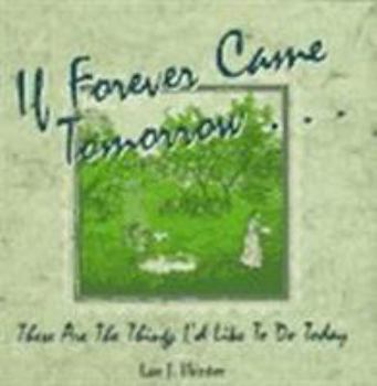 Hardcover If Forever Came Tomorrow: These Are the Things I'd Like to Do Today Book