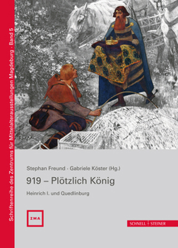 Hardcover 919 - Plotzlich Konig. Heinrich I. Und Quedlinburg [German] Book