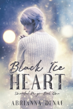 Black Ice Heart - Book #1 of the Unveiled Magic