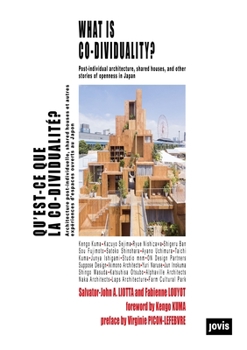 Paperback What Is Co-Dividuality?: Post-Individual Architecture, Shared Houses and Other Stories of Openness in Japan Book