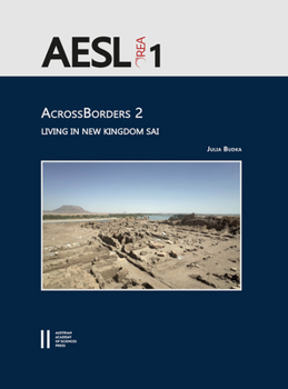 Hardcover Acrossborders 2: Living in New Kingdom Sai: With Contributions by Johannes Auenmuller, Annette M. Hansen, Frits Heinrich, Veronica Hinterhuber, Ptolem Book