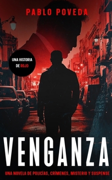 Venganza: una historia de Rojo: Una novela de policías, crímenes, misterio y suspense (Inspector Rojo Novela negra policíaca crimen y misterio) - Book #3 of the Serie Rojo