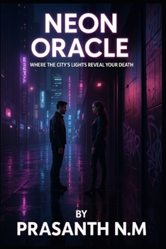 Neon Oracle: Where the City's Lights Reveal Your Death