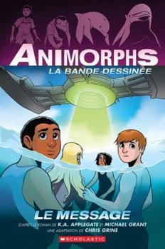 Paperback Animorphs La Bande Dessinée: N° 4 - Le Message [French] Book
