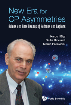 Hardcover New Era for Cp Asymmetries: Axions and Rare Decays of Hadrons and Leptons Book