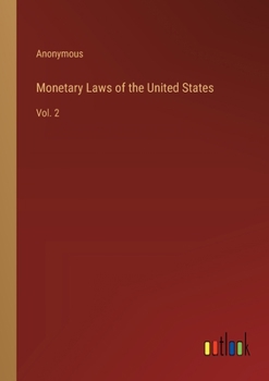 Paperback Monetary Laws of the United States: Vol. 2 Book