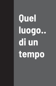 Paperback Quel luogo.. di un tempo [Italian] Book