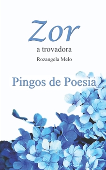 Paperback Pingos de Poesia: Zor - a trovadora [Portuguese] Book